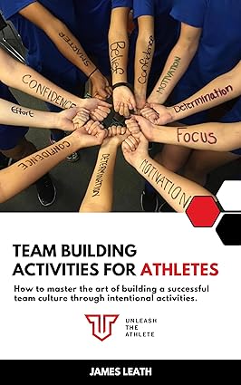 Team Building Activities for Athletes: How to Master the Art of Building a Successful Team Culture Through Intentional Activities - Epub + Converted Pdf
